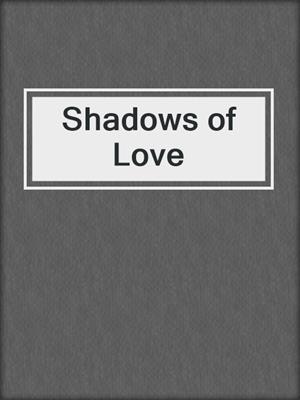 cover image of Shadows of Love