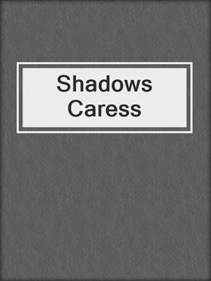 cover image of Shadows Caress