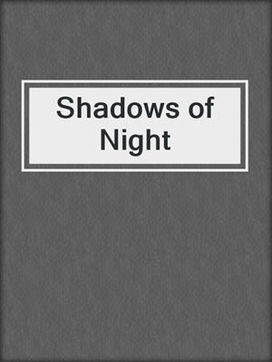 cover image of Shadows of Night