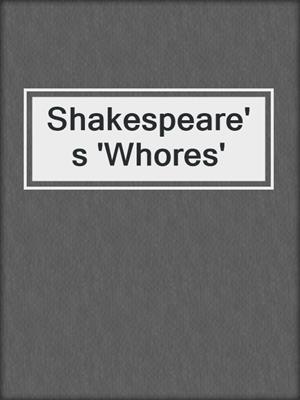 cover image of Shakespeare's 'Whores'