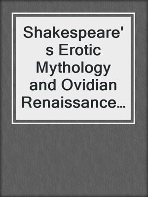 cover image of Shakespeare's Erotic Mythology and Ovidian Renaissance Culture