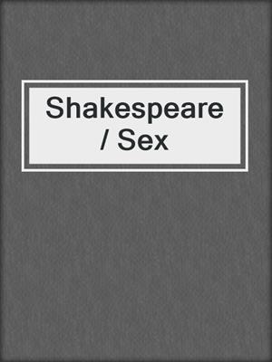 cover image of Shakespeare / Sex