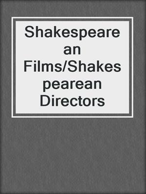 cover image of Shakespearean Films/Shakespearean Directors