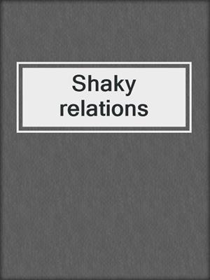 Shaky relations