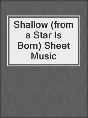 Shallow (from a Star Is Born) Sheet Music