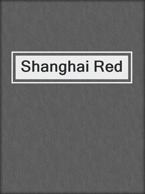 cover image of Shanghai Red
