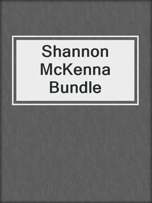 cover image of Shannon McKenna Bundle