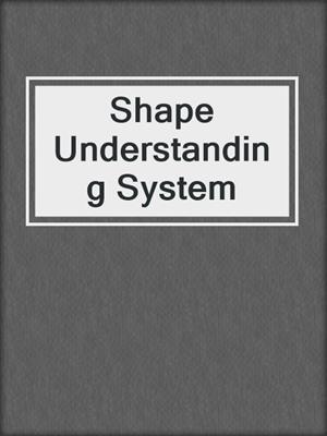 Shape Understanding System