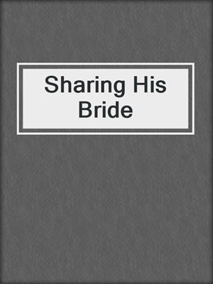 cover image of Sharing His Bride