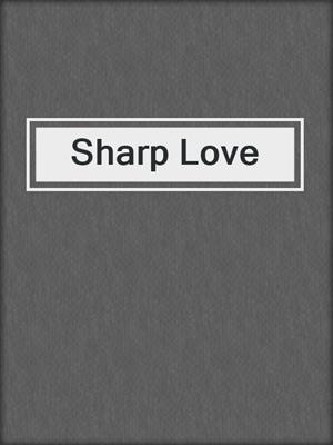 cover image of Sharp Love