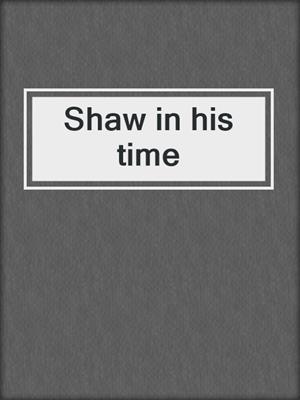 Shaw in his time