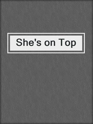 cover image of She's on Top