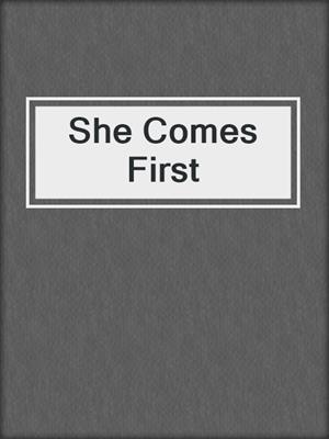 cover image of She Comes First