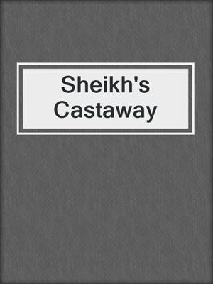 cover image of Sheikh's Castaway