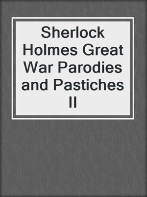 cover image of Sherlock Holmes Great War Parodies and Pastiches II