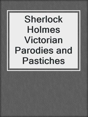 cover image of Sherlock Holmes Victorian Parodies and Pastiches