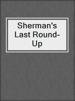 cover image of Sherman's Last Round-Up