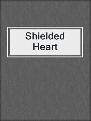 cover image of Shielded Heart