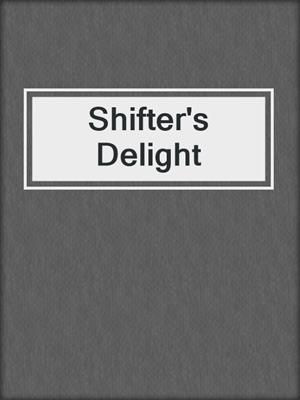 cover image of Shifter's Delight