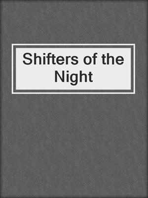 cover image of Shifters of the Night