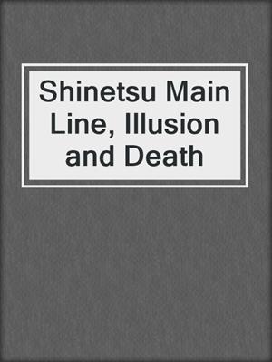 Shinetsu Main Line, Illusion and Death