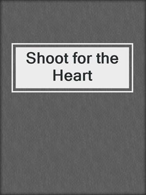 cover image of Shoot for the Heart