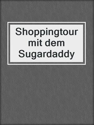 cover image of Shoppingtour mit dem Sugardaddy