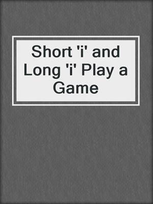 Short 'i' and Long 'i' Play a Game