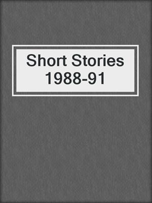 cover image of Short Stories 1988-91