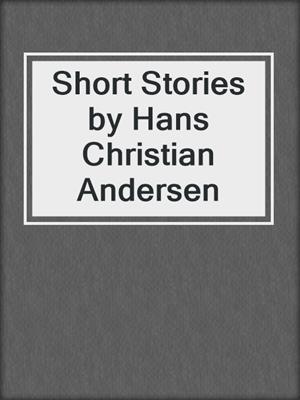 Short Stories by Hans Christian Andersen