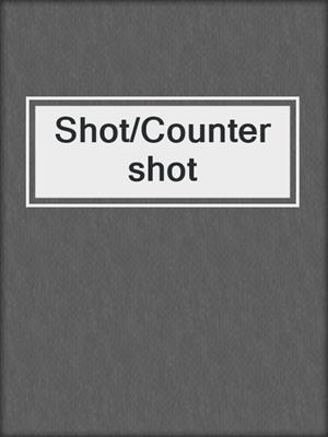 cover image of Shot/Countershot