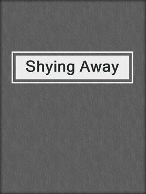 cover image of Shying Away