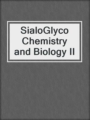 SialoGlyco Chemistry and Biology II