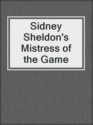 cover image of Sidney Sheldon's Mistress of the Game
