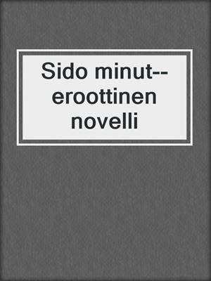 cover image of Sido minut--eroottinen novelli