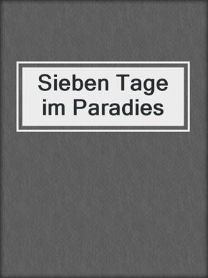 cover image of Sieben Tage im Paradies