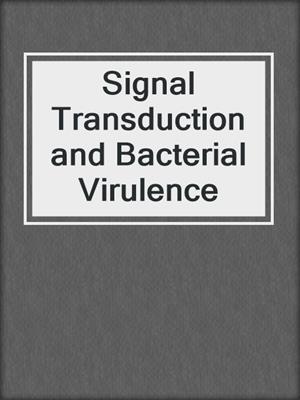 Signal Transduction and Bacterial Virulence