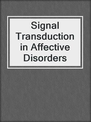 Signal Transduction in Affective Disorders