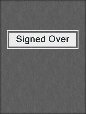 cover image of Signed Over