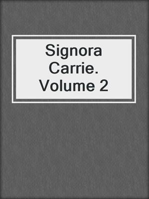 cover image of Signora Carrie. Volume 2