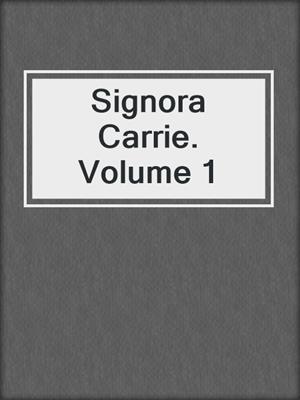 cover image of Signora Carrie. Volume 1
