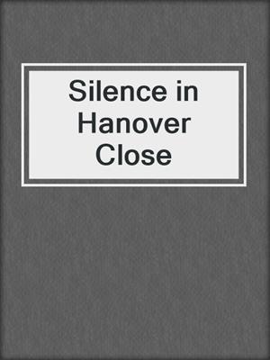 Silence in Hanover Close