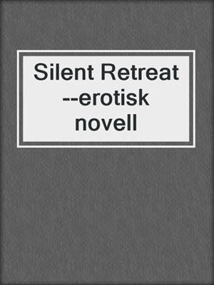 cover image of Silent Retreat--erotisk novell
