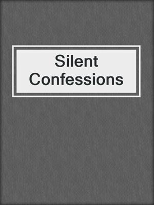 cover image of Silent Confessions
