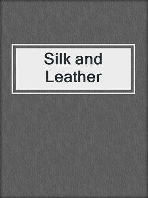 cover image of Silk and Leather