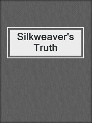 cover image of Silkweaver's Truth