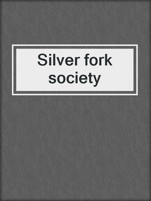 Silver fork society