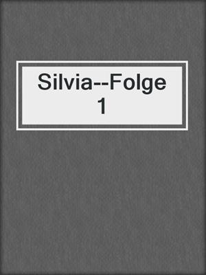 cover image of Silvia--Folge 1