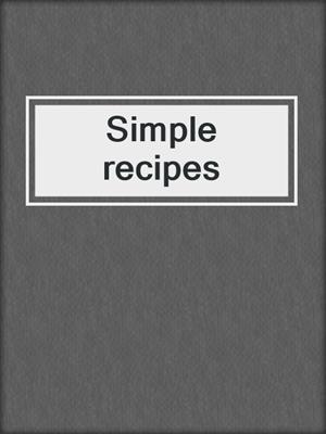 Simple recipes