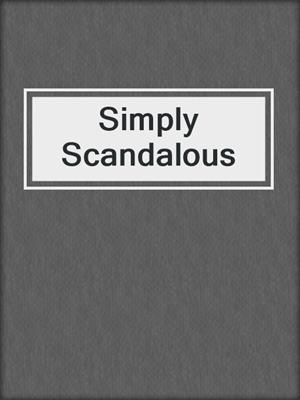 cover image of Simply Scandalous